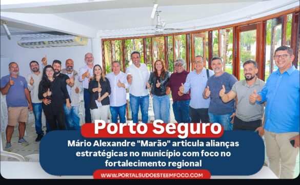 Porto Seguro: Mário Alexandre "Marão" articula alianças estratégicas no município com foco no fortalecimento regional