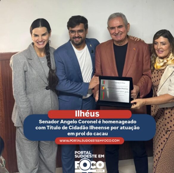 Ilhéus: Senador Angelo Coronel é homenageado com Título de Cidadão Ilheense por atuação em prol do cacau