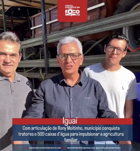Com articulação de Rony Moitinho, Iguaí conquista tratores e 500 caixas d’água para impulsionar a agricultura familiar