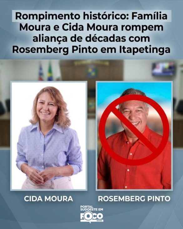 Rompimento histórico: Família Moura e Cida Moura rompem aliança de décadas com Rosemberg Pinto em Itapetinga